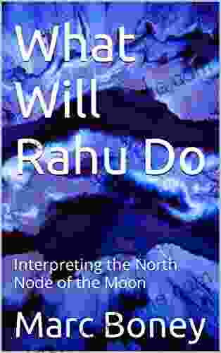 What Will Rahu Do: Interpreting The North Node Of The Moon