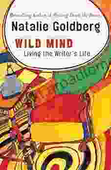 Wild Mind: Living The Writer S Life