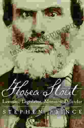 Hosea Stout: Lawman Legislator Mormon Defender