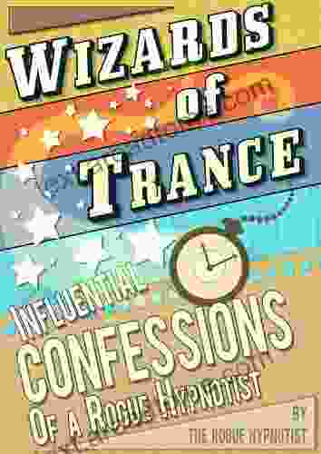 Wizards of trance Influential confessions of a Rogue Hypnotist